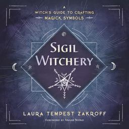 Sigil Witchery A Witch's Guide to Crafting Magick Symbols  9780738753690 Front Cover