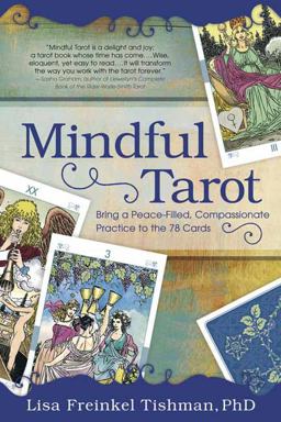 Mindful Tarot Bring a Peace-Filled, Compassionate Practice to the 78 Cards  9780738758442 Front Cover