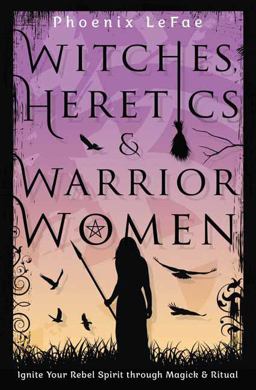 Witches, Heretics and Warrior Women