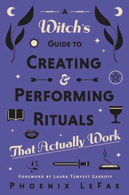 A Witch's Guide to Creating and Performing Rituals
