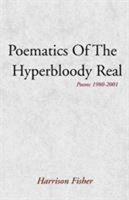 Poematics of the Hyperbloody Real Poematics of the Hyperbloody Real