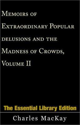 Memoirs of Extraordinary Popular Delusions and the Madness of Crowds