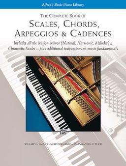 Complete Book of Scales, Chords, Arpeggios and Cadences Includes All the Major, Minor (Natural, Harmonic, Melodic) and Chromatic Scales -- Plus Additional Instructions on Music Fundamentals  9780739003688 Front Cover