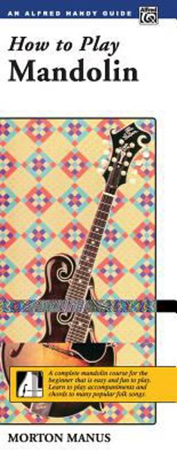 How to Play Mandolin A Complete Mandolin Course for the Beginner That Is Easy and Fun to Play (Handy Guide)  9780739008706 Front Cover