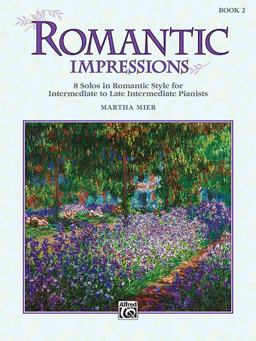 Romantic Impressions, Bk 2 8 Solos in Romantic Style for Intermediate to Late Intermediate Pianists  9780739009086 Front Cover