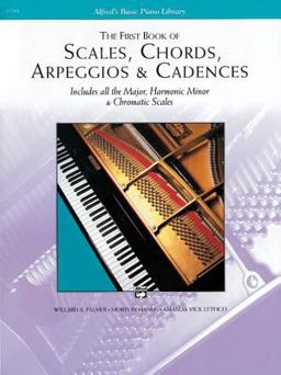 First Book of Scales, Chords, Arpeggios and Cadences Includes All the Major, Harmonic Minor and Chromatic Scales  9780739012970 Front Cover