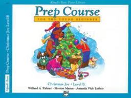 Alfred's Basic Piano Prep Course Christmas Joy!, Bk B For the Young Beginner  9780739014752 Front Cover