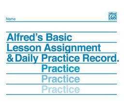 Alfred's Basic Lesson Assignment and Daily Practice Record