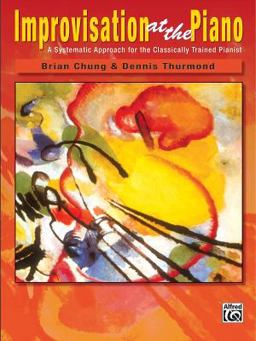 Improvisation at the Piano A Systematic Approach for the Classically Trained Pianist  9780739043783 Front Cover