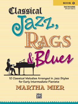 Classical Jazz Rags and Blues, Bk 1 10 Classical Melodies Arranged in Jazz Styles for Early Intermediate Pianists  9780739049617 Front Cover