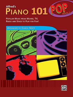 Alfred's Piano 101 Pop, Bk 2 Popular Music from Movies, TV, Radio and Stage to Play for Fun!  9780739051474 Front Cover