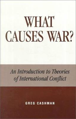 What Causes War? An Introduction to Theories of International Conflict  9780739101124 Front Cover