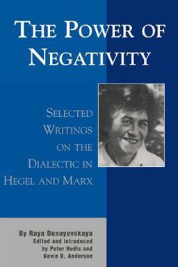Power of Negativity Selected Writings on the Dialectic in Hegel and Marx  9780739102671 Front Cover