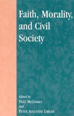 Faith, Morality, and Civil Society Faith, Morality, and Civil Society
