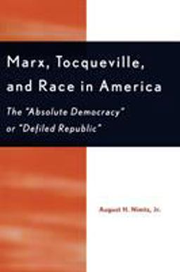 Marx, Tocqueville, and Race in America The 'Absolute Democracy' or 'Defiled Republic'  9780739106785 Front Cover
