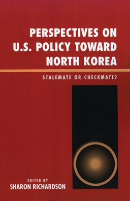 Perspectives on U. S. Policy Toward North Korea Perspectives on U. S. Policy Toward North Korea