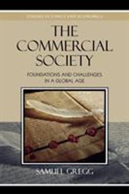 Commercial Society Foundations and Challenges in a Global Age  9780739119945 Front Cover
