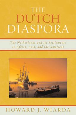 Dutch Diaspora The Netherlands and Its Settlements in Africa, Asia, and the Americas  9780739121047 Front Cover