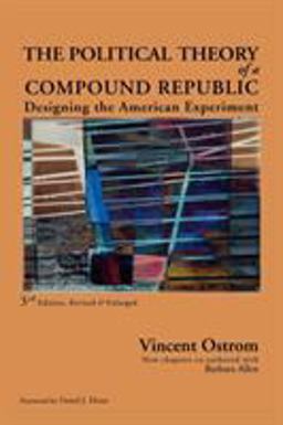 Political Theory of a Compound Republic Designing the American Experiment 3rd 9780739121207 Front Cover