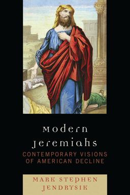 Modern Jeremiahs Contemporary Visions of American Decline  9780739121917 Front Cover