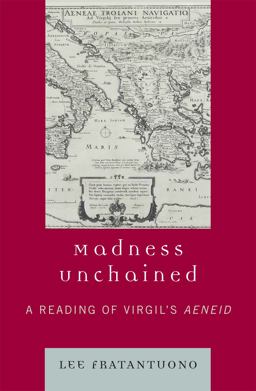 Madness Unchained A Reading of Virgil's Aeneid  9780739122426 Front Cover