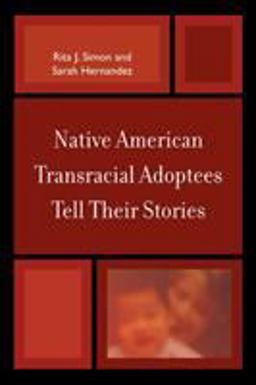 Native American Transracial Adoptees Tell Their Stories  9780739124932 Front Cover