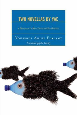 Two Novellas by YAE A Moroccan in New York and Sea Drinkers  9780739125601 Front Cover
