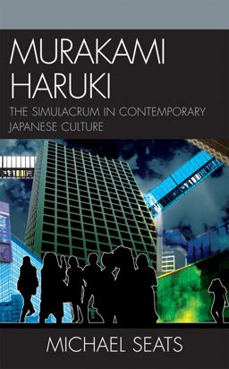 Murakami Haruki The Simulacrum in Contemporary Japanese Culture  9780739127254 Front Cover