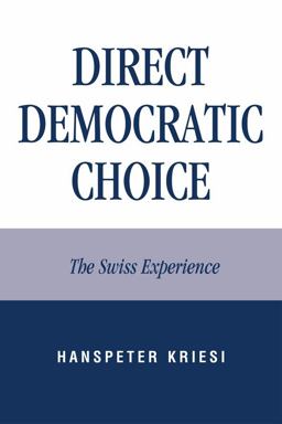 Direct Democratic Choice The Swiss Experience  9780739129067 Front Cover
