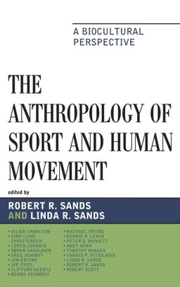 Anthropology of Sport and Human Movement A Biocultural Perspective  9780739129395 Front Cover