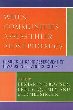 When Communities Assess Their AIDS Epidemics Results of Rapid Assessment of HIV/AIDS in Eleven U. S. Cities  9780739129494 Front Cover