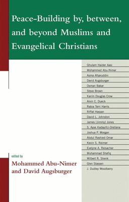 Peace-Building by, Between, and Beyond Muslims and Evangelical Christians