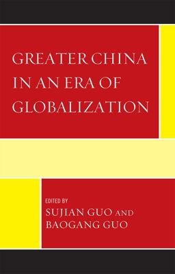 Greater China in an Era of Globalization 2009 9780739135341 Front Cover