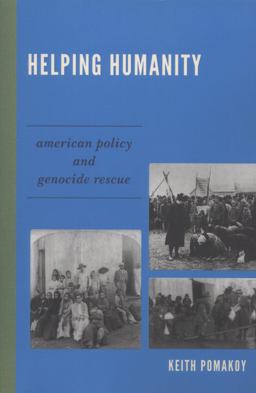 Helping Humanity American Policy and Genocide Rescue  9780739139196 Front Cover