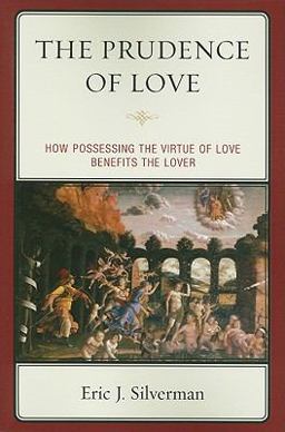 Prudence of Love How Possessing the Virtue of Love Benefits the Lover  9780739139318 Front Cover