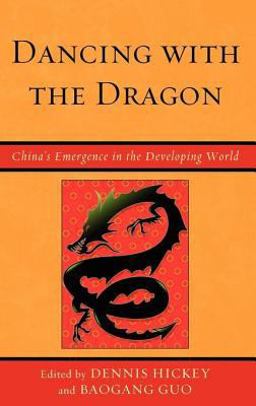 Dancing with the Dragon China's Emergence in the Developing World 2010 9780739140673 Front Cover