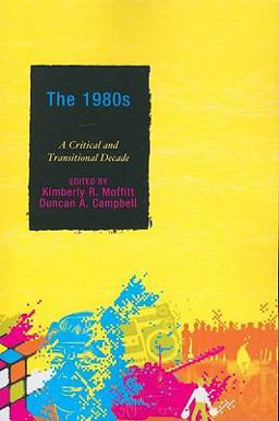 1980s A Critical and Transitional Decade  9780739143148 Front Cover