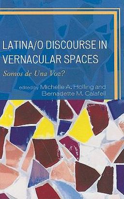 Latina/o Discourse in Vernacular Spaces Somos de una Voz?  9780739146484 Front Cover
