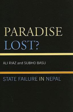 Paradise Lost? State Failure in Nepal  9780739146644 Front Cover