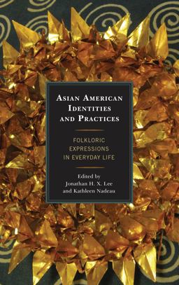 Asian American Identities and Practices Folkloric Expressions in Everyday Life  9780739147337 Front Cover