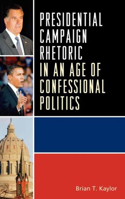 Presidential Campaign Rhetoric in an Age of Confessional Politics  9780739148785 Front Cover
