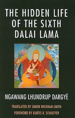 Hidden Life of the Sixth Dalai Lama  9780739150542 Front Cover