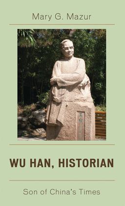Wu Han, Historian Son of China's Times  9780739165096 Front Cover