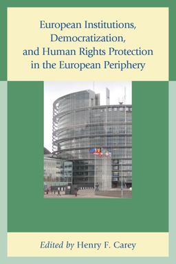 European Institutions, Democratization, and Human Rights Protection in the European Periphery