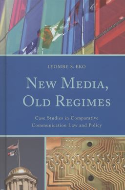 New Media, Old Regimes Case Studies in Comparative Communication Law and Policy  9780739167892 Front Cover