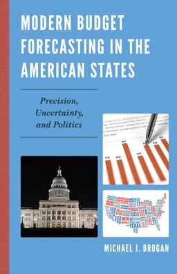 Modern Budget Forecasting in the American States Precision, Uncertainty, and Politics  9780739168394 Front Cover