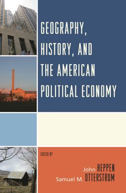 Geography, History, and the American Political Economy Geography, History, and the American Political Economy