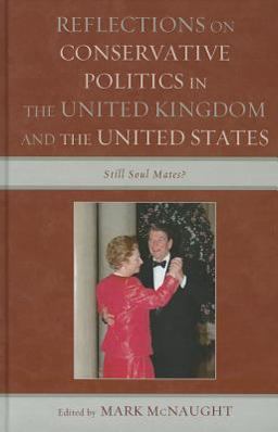 Reflections on Conservative Politics in the United Kingdom and the United States Reflections on Conservative Politics in the United Kingdom and the United States