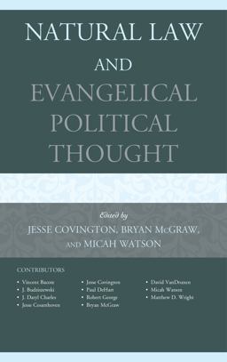 Natural Law and Evangelical Political Thought Natural Law and Evangelical Political Thought
