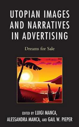 Utopian Images and Narratives in Advertising Dreams for Sale  9780739173268 Front Cover